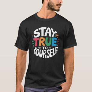 T-shirt Reste fidèle à toi-même.