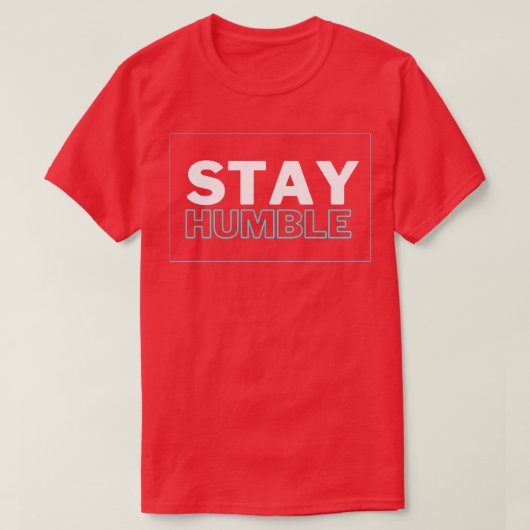 T-shirt Reste humble (Design devant)
