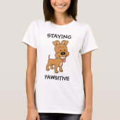 T-shirt Rester Pawsitive mignonne chiot drôle Chien jeu T- (Devant)