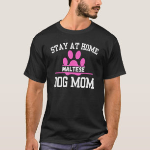 T-shirt Restez à la maison MALTESE Chien Maman