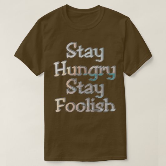T-shirt Restez affamé Restez fou (Design devant)