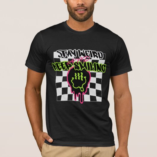 T-shirt Restez bizarre et continuez à sourire (Devant)