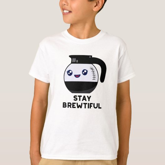 T-shirt Restez Brewtiful Funny Coffee Pot Pun (Devant)