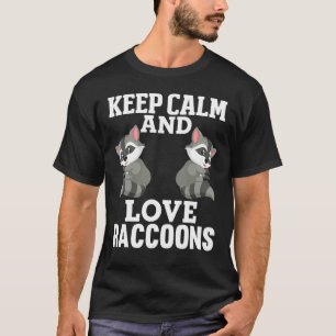 T-shirt Restez Calme Amour Racoons Raccoon Amateurs Filles