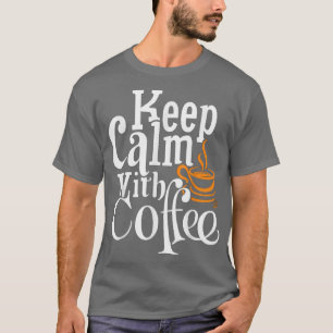 T-shirt Restez Calme Avec Le Café
