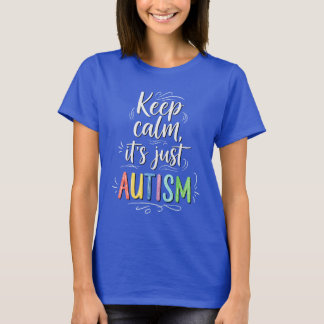 T-shirt Restez calme C'est juste l'autisme | Typographie c