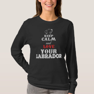 T-shirt Restez Calme Et Aimez Votre Labrador