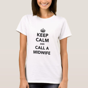 T-shirt Restez calme et appelez une sage-femme