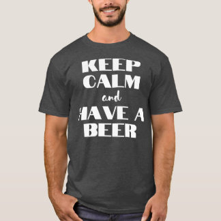 T-shirt Restez Calme Et Ayez Une Bière