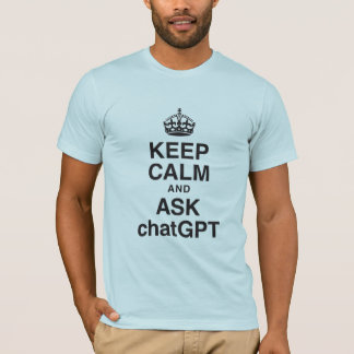 T-shirt Restez calme et demandez chatT-shirt GPT