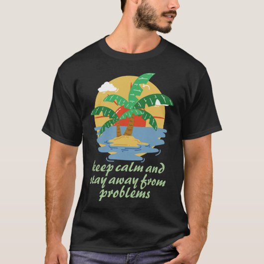 T-shirt Restez Calme Et Éloignez-Vous Des Problèmes Sunset (Devant)