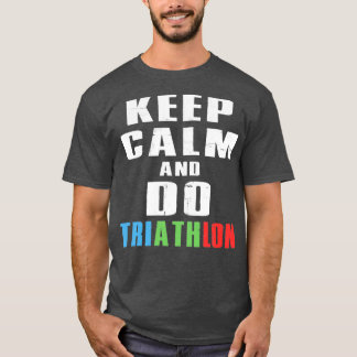 T-shirt Restez Calme Et Faites Du Triathlon 3