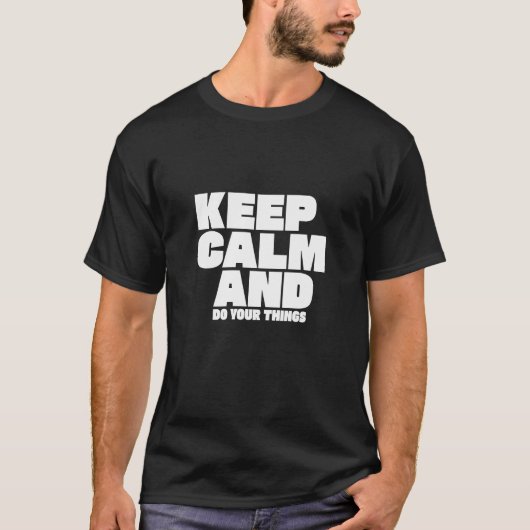 T-shirt Restez Calme Et Faites Vos Choses (Devant)