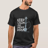 T-shirt Restez Calme Et Fumer Shisha Shisha Hookah Fumer (Devant)