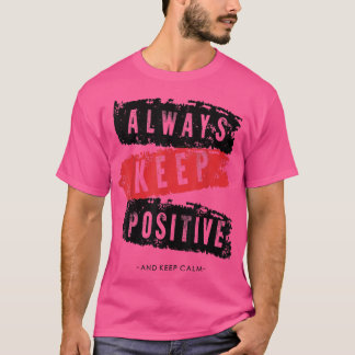 T-shirt Restez calme et garder positif, drôle, motivation