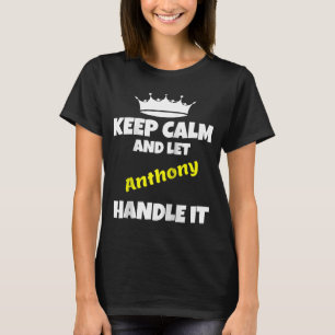 T-shirt Restez calme et laissez anthony le faire sarcastiq