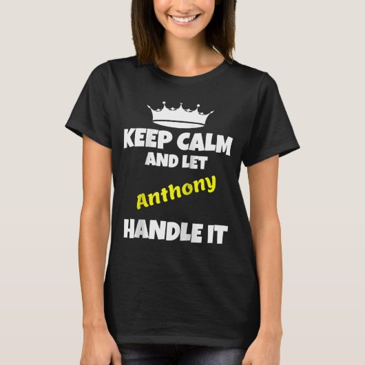 T-shirt Restez calme et laissez anthony le faire sarcastiq (Devant)