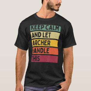 T-shirt Restez Calme Et Laissez Archer Traiter Cette Citat