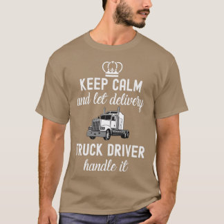 T-shirt Restez calme et laissez le conducteur du camion de