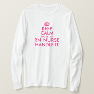 T-shirt Restez calme et laissez l'infirmière de la RN s'en
