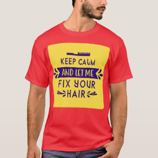 T-shirt Restez Calme Et Laissez-Moi Corriger Vos Cheveux