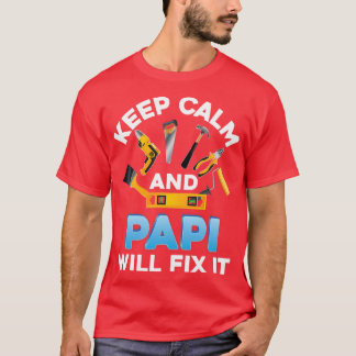 T-shirt Restez Calme Et Papi Le Réparera Père Fête Papa Pa