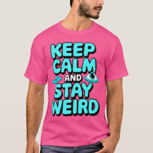 T-shirt Restez Calme Et Restez Étrange