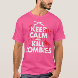 T-shirt Restez Calme Et Tuez Des Zombies
