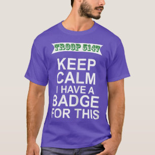 T-shirt Restez Calme J'Ai Un Insigne Pour Cette Troupe