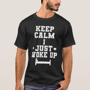 T-shirt Restez Calme - Je Me Suis Réveillé Drôle En Disant