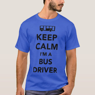 T-shirt Restez calme Je suis chauffeur d'autobus 1