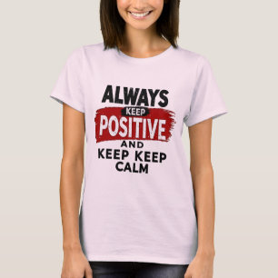 T-shirt Restez Calme, Restez Positif : Graphique Motivatio