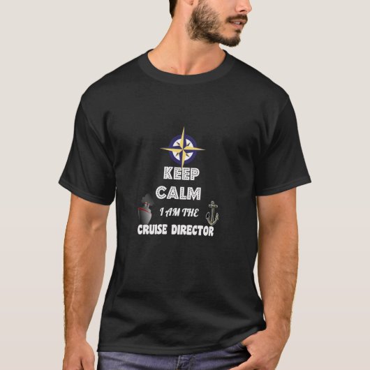 T-shirt Restez Calmes, Je Suis Le Directeur De La Croisièr (Devant)