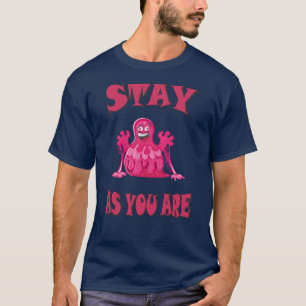 T-shirt Restez comme vous êtes