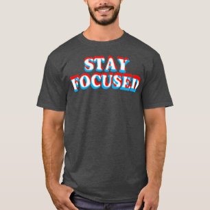 T-shirt Restez concentré Amusant Motivation Inspiration Fi