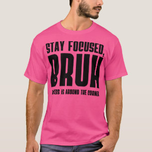 T-shirt Restez concentré BRUH Succès est à l'approche