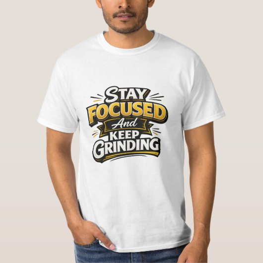 T-shirt Restez concentré et continuez à bosser (Devant)