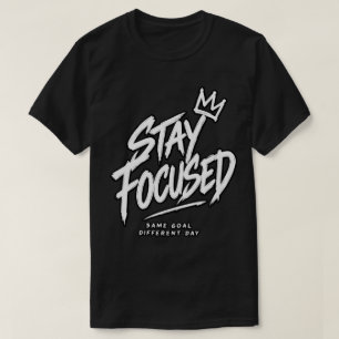 T-shirt Restez Concentré Même Objectif Jour Différent