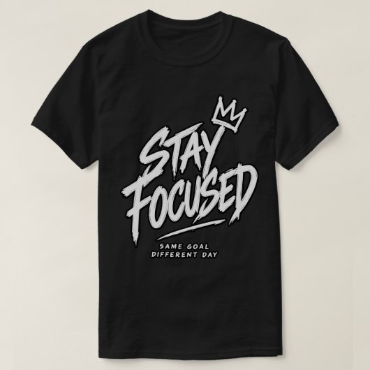 T-shirt Restez Concentré Même Objectif Jour Différent (Design devant)