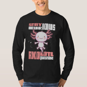 T-shirt Restez curieux Questions Axolotl