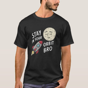 T-shirt Restez dans votre orbite, Bro