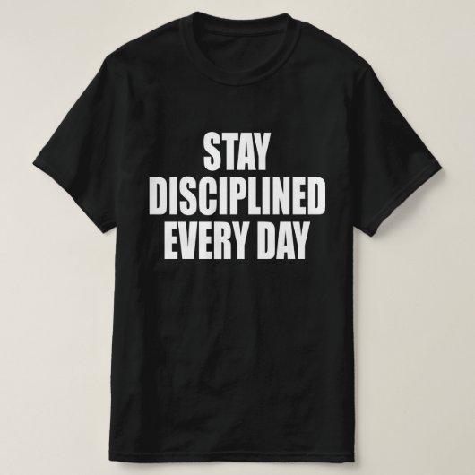 T-shirt Restez Discipliné Chaque Jour (Design devant)