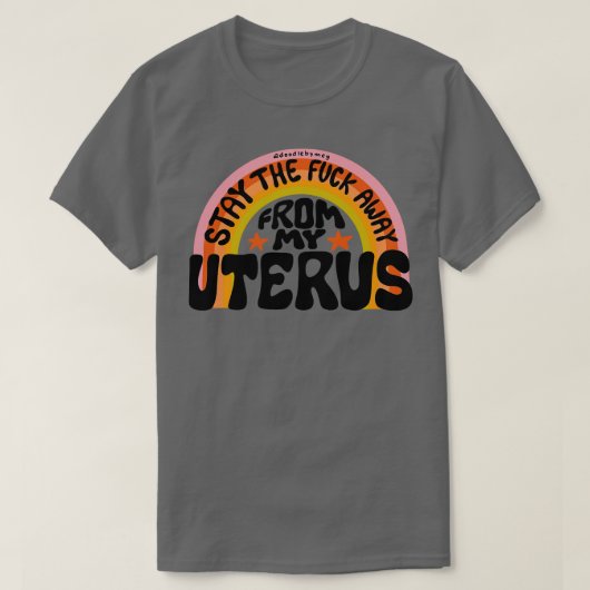 T-shirt Restez Éloigné De Mon Uterus (Design devant)