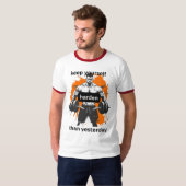 T-shirt Restez endurcis par rapport à hier (Devant entier)