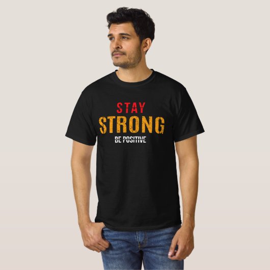 T-shirt Restez ferme Soyez positif Citation Motivationnell (Devant entier)