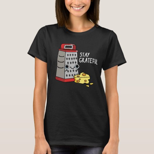 T-shirt Restez Grateful Funny Cheese Pun Dark BG (Devant)