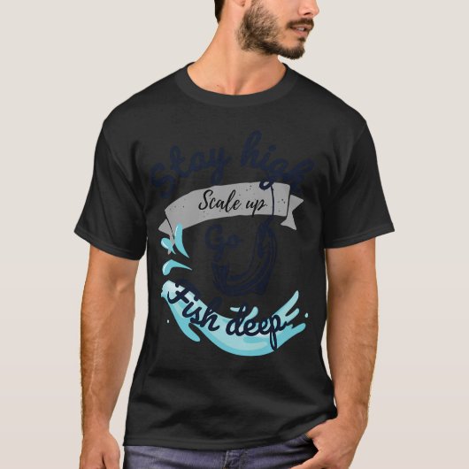 T-shirt Restez haut, pêchez profond. (Devant)