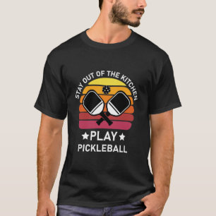 T-shirt Restez hors de la cuisine Jouez au Pickleball