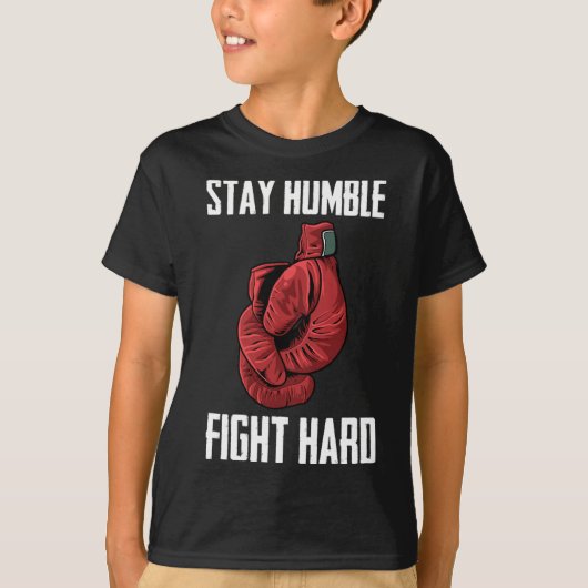T-shirt Restez Humble Combattez Les Gants De Boxe Durs - B (Devant)