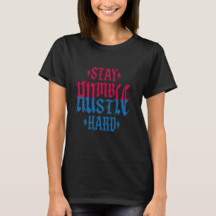 T-shirt Restez Humble Hustle Dur Inspiration Citation Roug